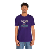 Purple crewneck t-shirt with “FUN WAS HAD” recovery slogan graphic, short sleeves