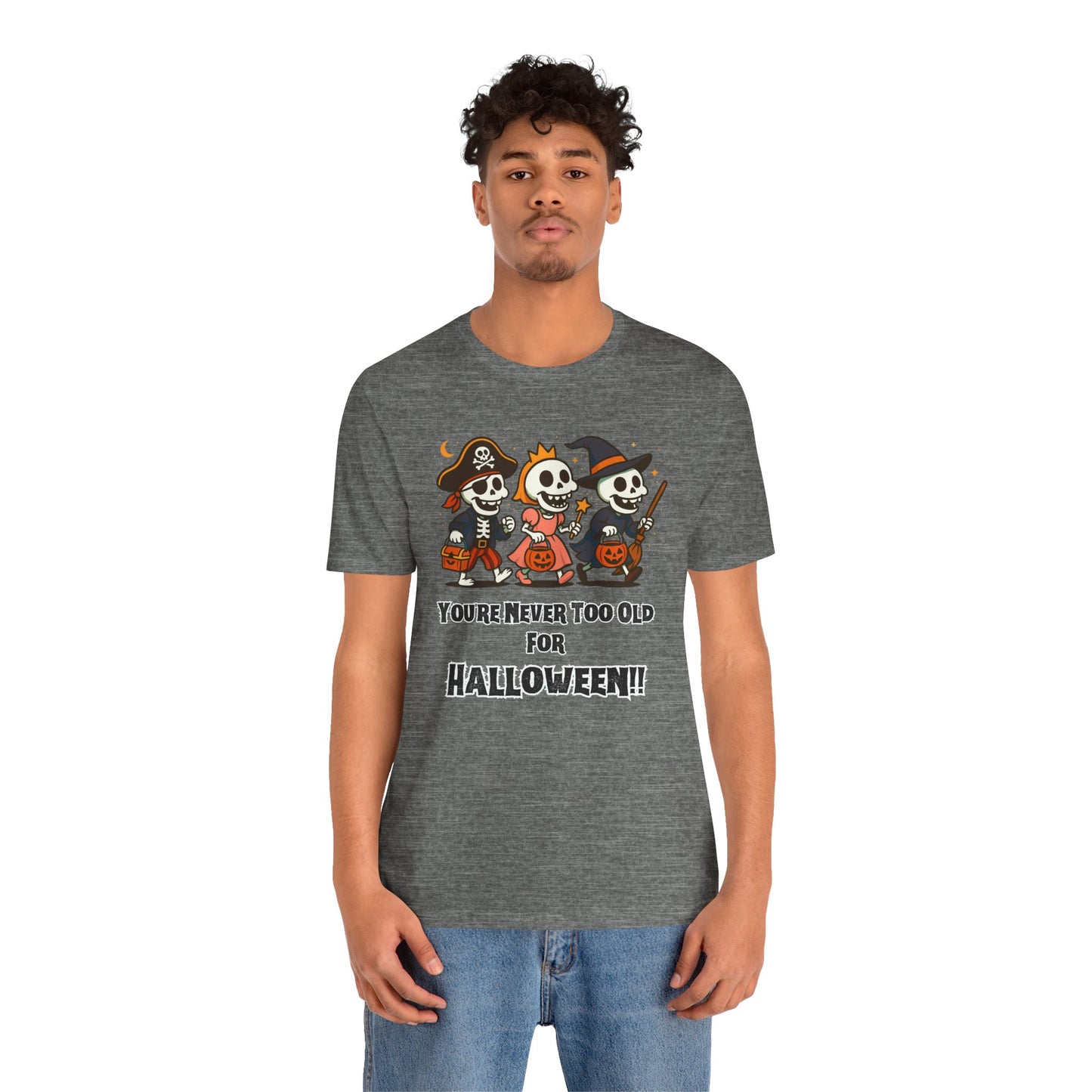 Never Too Old for Halloween T-Shirt – Funny Adult Halloween Shirt