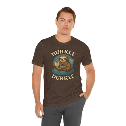 Hurkle Durkle Sloth T-Shirt – Cozy Sloth Shirt for Lazy Days