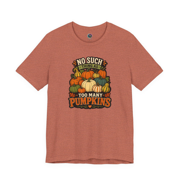 Rust T-shirt with “NO SUCH THING AS” and “TOO MANY PUMPKINS” pumpkin graphic