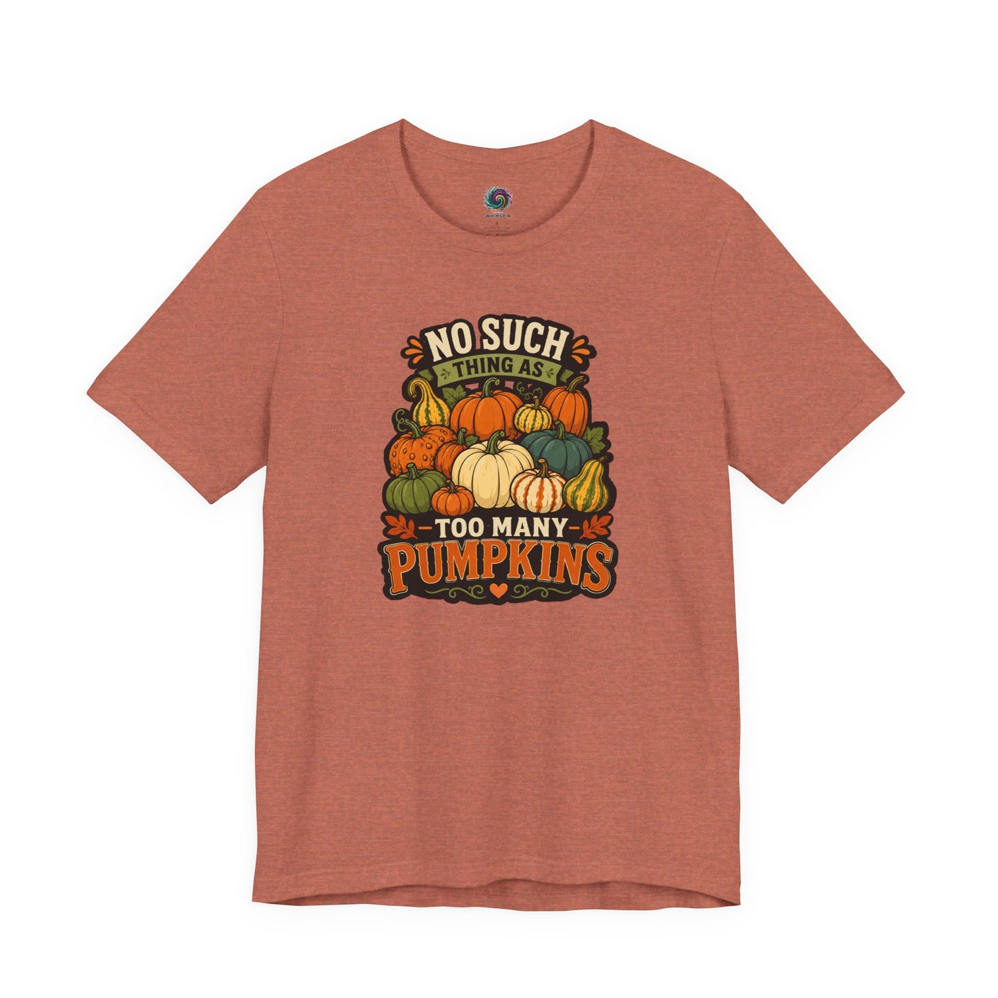 No Such Thing as Too Many Pumpkins T-Shirt – Funny Fall Pumpkin Tee