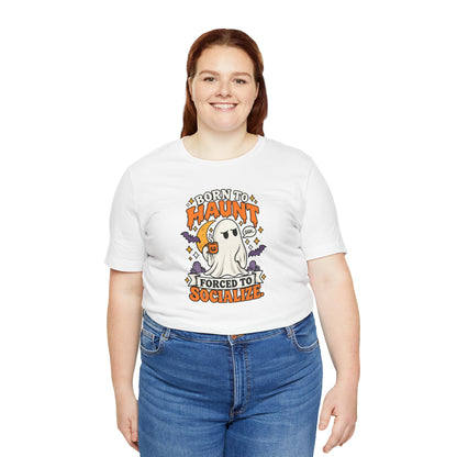 Born to Haunt Forced to Socialize T-Shirt – Funny Halloween Ghost Tee