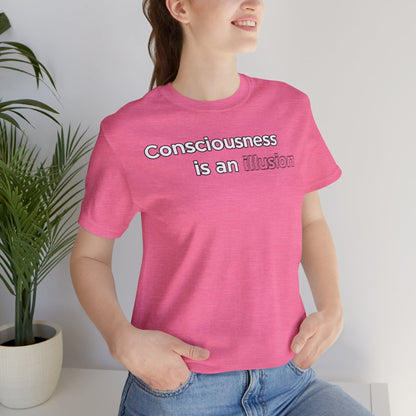 Consciousness Is an Illusion T-Shirt – Minimalist Existential Graphic Tee