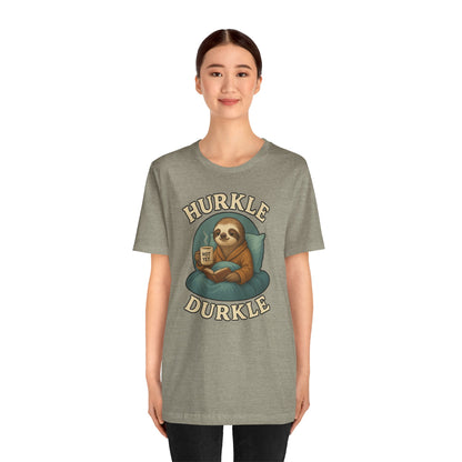 Hurkle Durkle Sloth T-Shirt – Cozy Sloth Shirt for Lazy Days