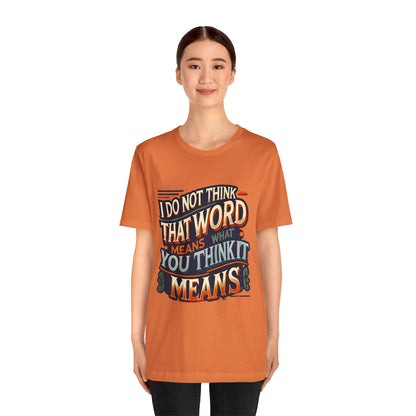 Inigo Montoya Quote Tee – I Don't Think that Word Means Movie Humor Shirt