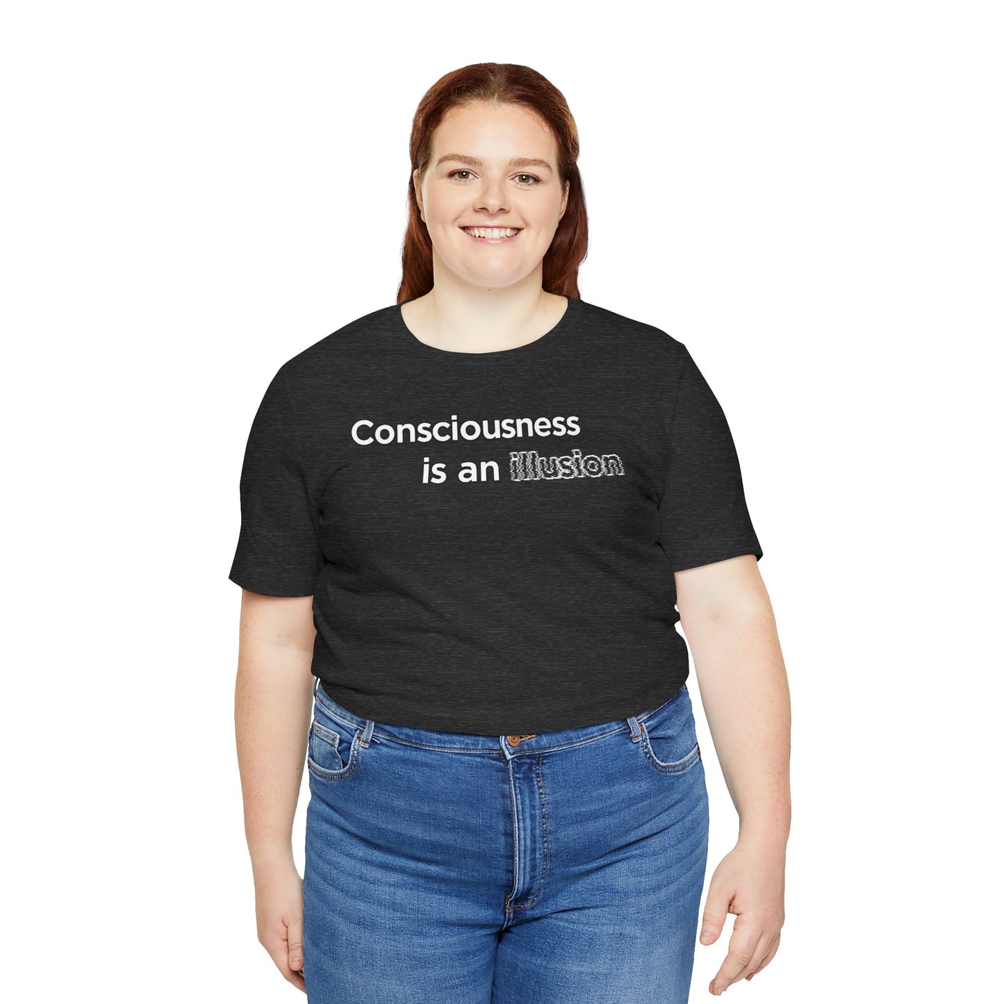 Consciousness Is an Illusion T-Shirt – Minimalist Existential Graphic Tee