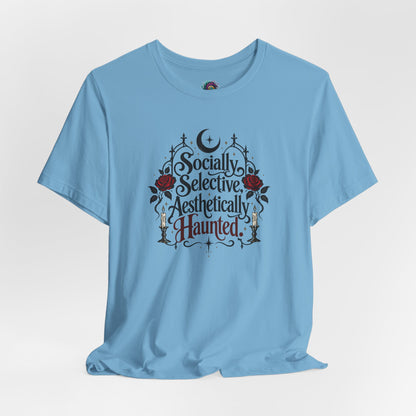 Socially Selective Aesthetically Haunted T-shirt - Gothic Humor Tee