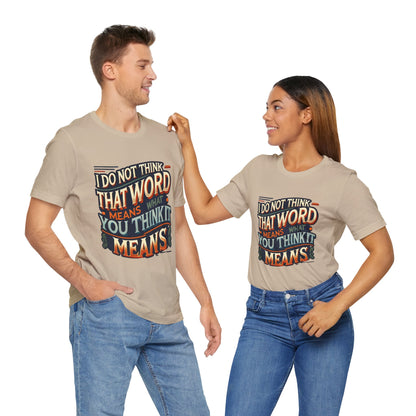 Inigo Montoya Quote Tee – I Don't Think that Word Means Movie Humor Shirt