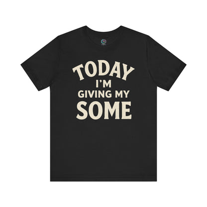 Today I’m Giving My Some T-Shirt – Funny Low-Energy Graphic Tee