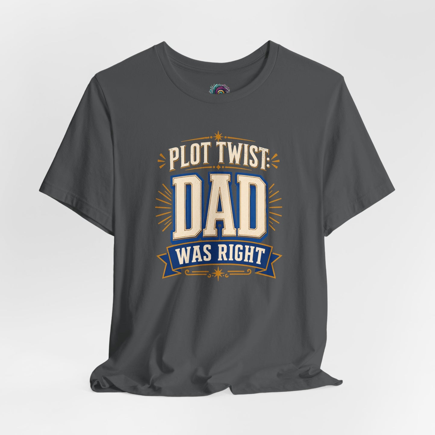 Plot Twist Dad Was Right T-Shirt – Funny Father’s Day Tee