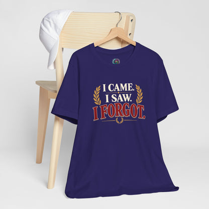 I Came, I Saw, I Forgot T-Shirt – Funny ADHD-Inspired Tee