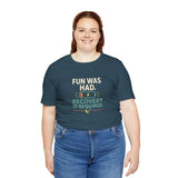 Deep teal short-sleeve t-shirt with “FUN WAS HAD” and “RECOVERY IS REQUIRED” graphic
