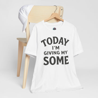 Today I’m Giving My Some T-Shirt – Funny Low-Energy Graphic Tee