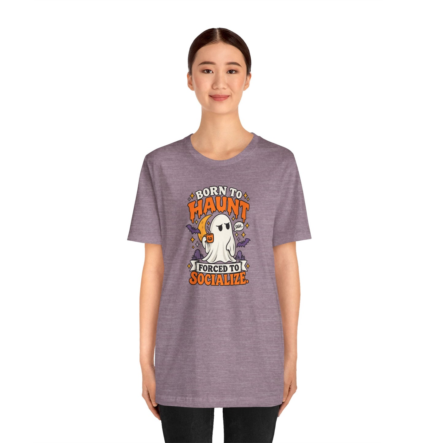 Born to Haunt Forced to Socialize T-Shirt – Funny Halloween Ghost Tee