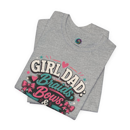 Girl Dad T-Shirt – Braids, Bows, & Big Feelings Dad Tee