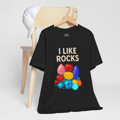 I Like Rocks Shirt – Funny Gemstone Tee for Rockhounds & Geologists