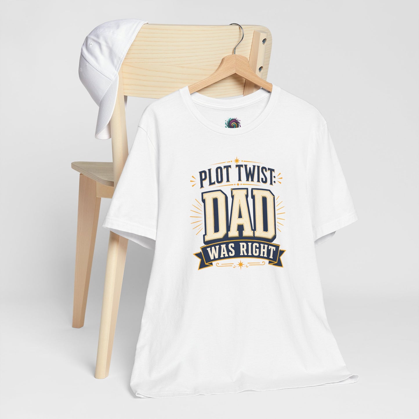Plot Twist Dad Was Right T-Shirt – Funny Father’s Day Tee