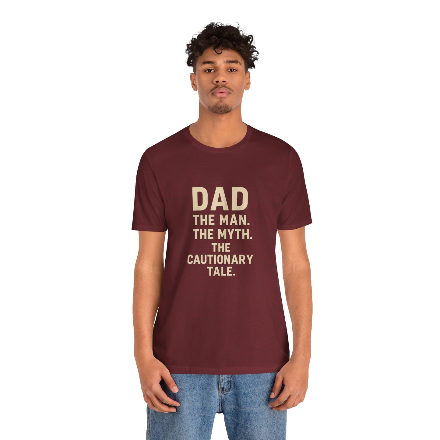 Dad T-shirt – The Man, The Myth, The Cautionary Tale Tee