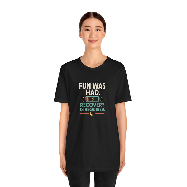 Black crew-neck T-shirt with centered “Fun was had” recovery message graphic