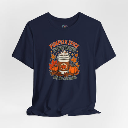Pumpkin Spice Everything No Apologies T-Shirt – Fall Coffee Addict Tee