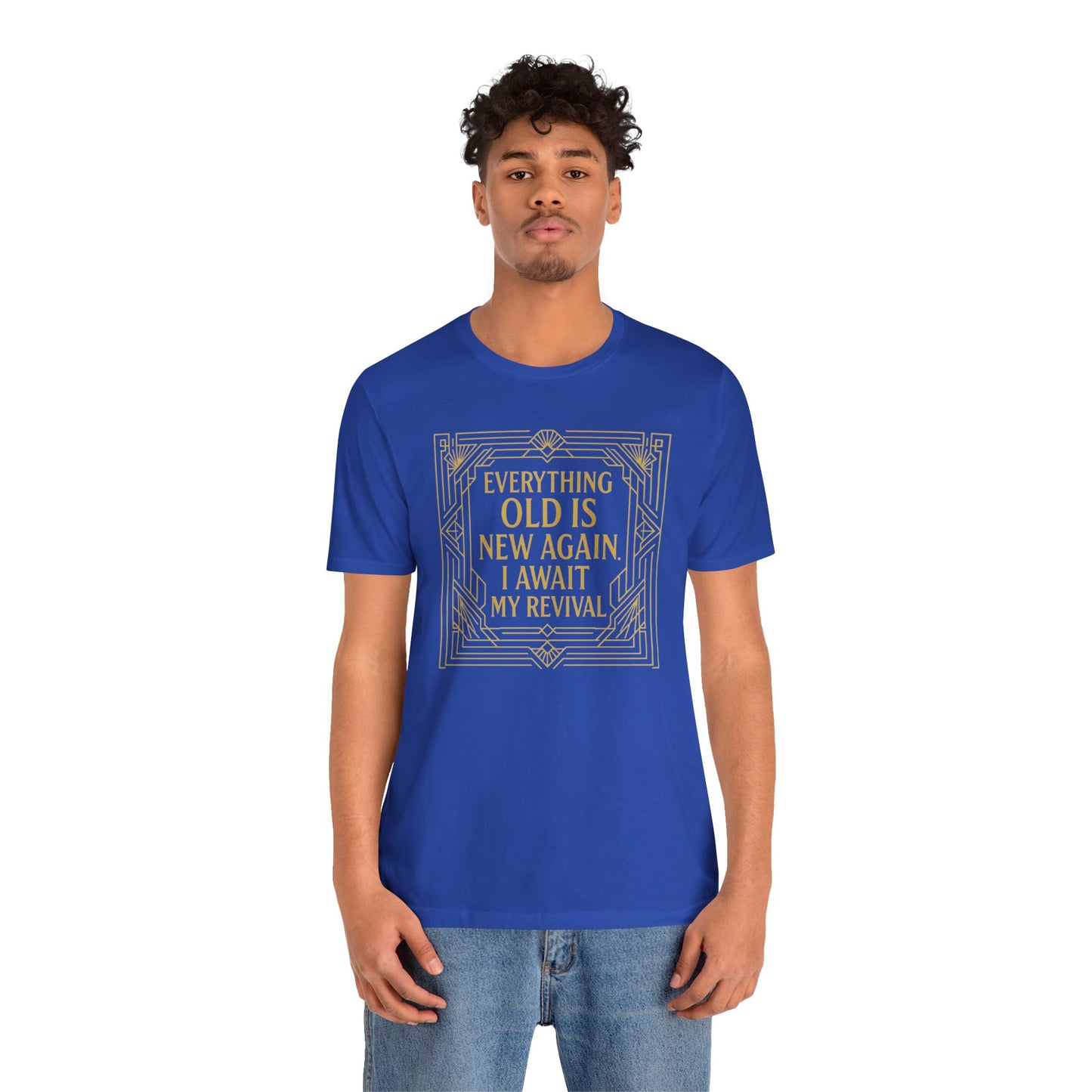 Everything Old Is New Again T-Shirt – Art Nouveau Funny Quote Shirt