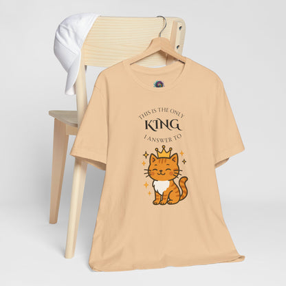 "The Only King I Answer To" T-Shirt – Cute Cat Lady Tee - WhimSpin - https://whimspin.com