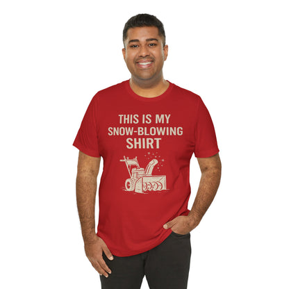 This Is My Snow-Blowing Shirt – Funny Winter Chore Tee