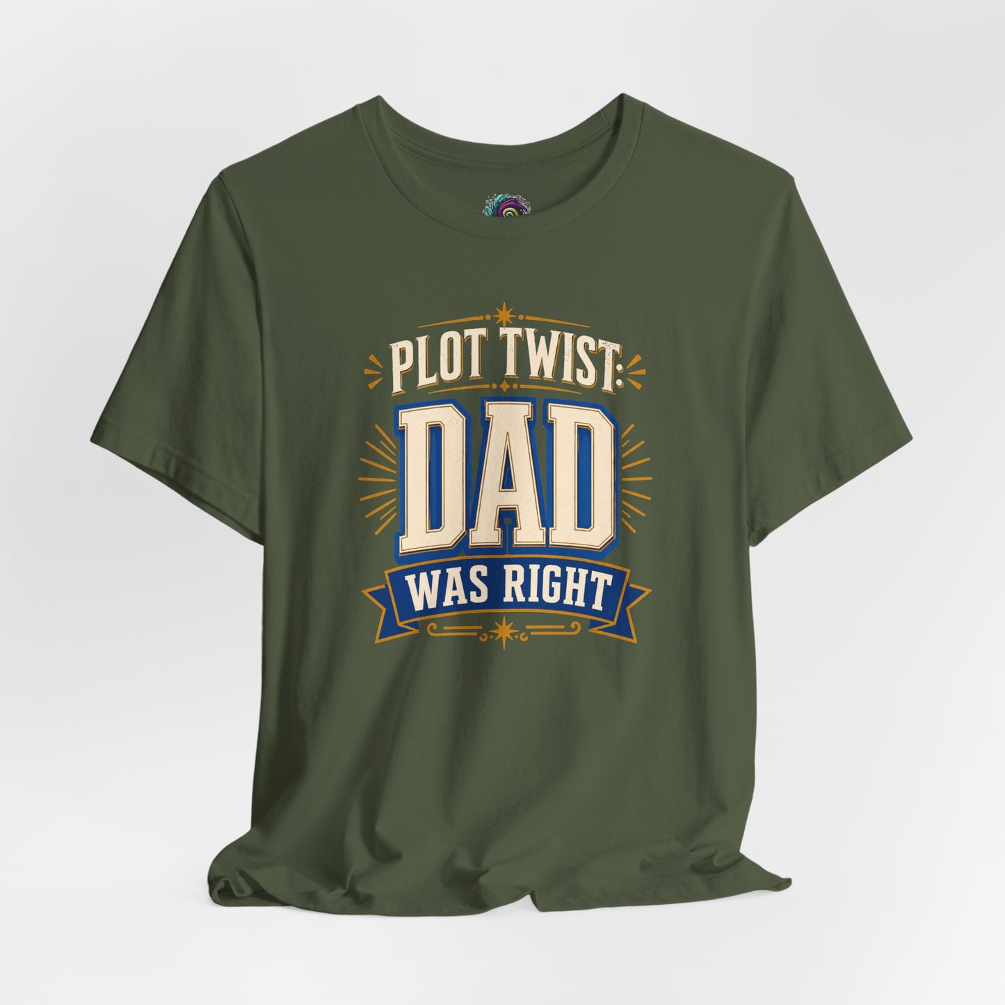 Plot Twist Dad Was Right T-Shirt – Funny Father’s Day Tee