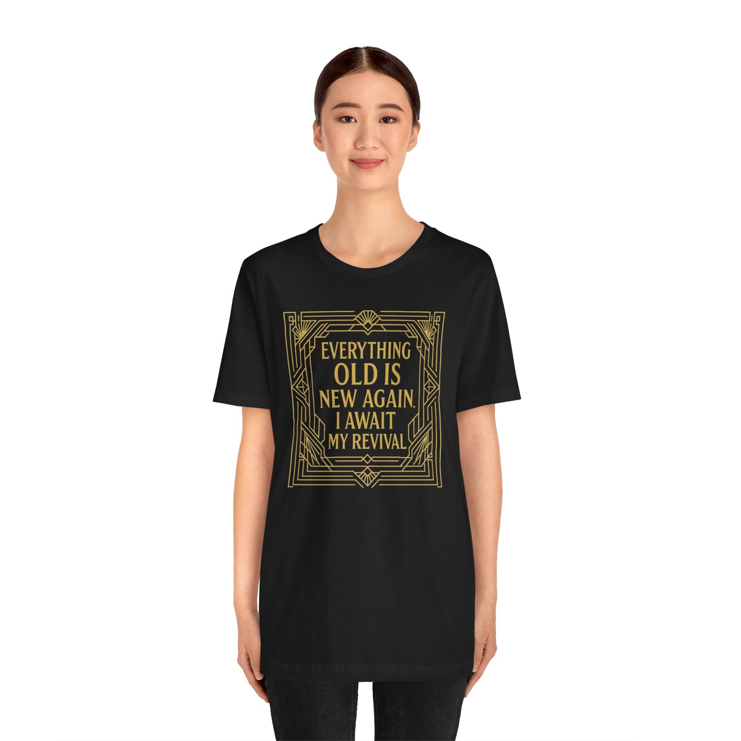 Everything Old Is New Again T-Shirt – Art Nouveau Funny Quote Shirt