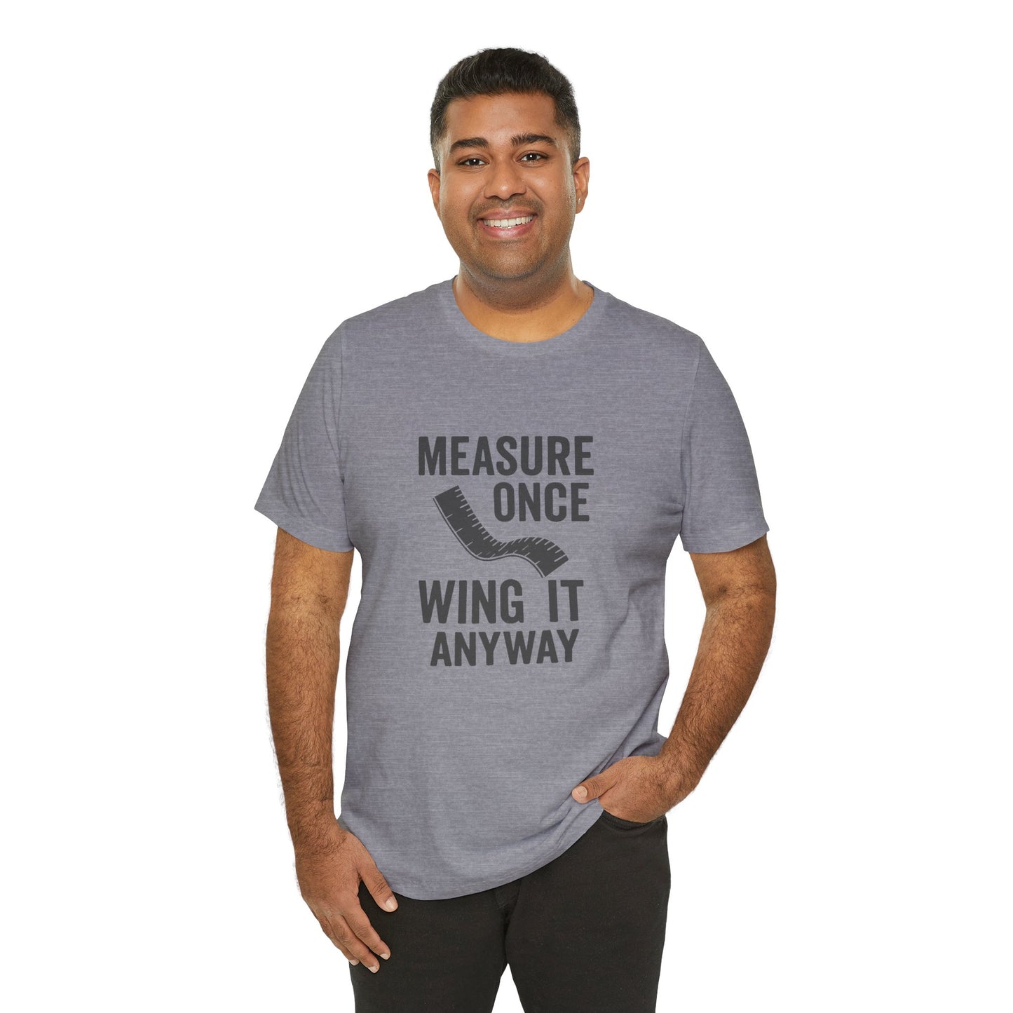 Measure Once Tee – Funny DIY Shirt for Crafters & Home Projects