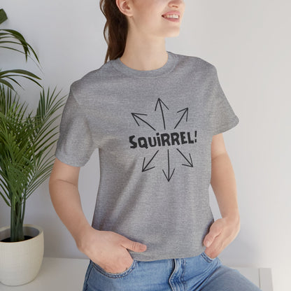 Squirrel! Distracted Mind T-Shirt – Funny Attention Graphic Tee