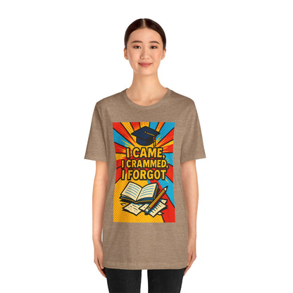 I Came, I Crammed, I Forgot T-Shirt | Funny Exam & Graduation Tee