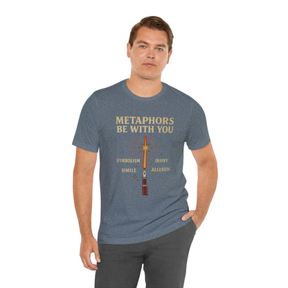 Metaphors Be With You T-Shirt – Inspired by Sci-Fi & Lit Class Heroes