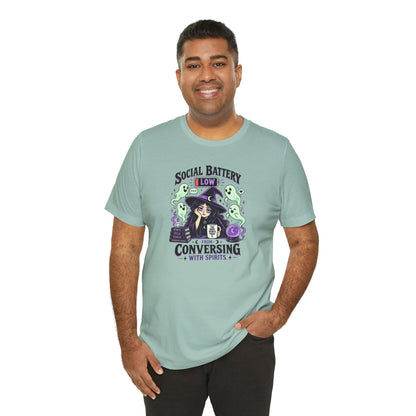Social Battery Low From Conversing With Spirits T-Shirt