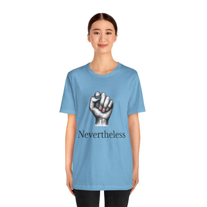 Nevertheless Feminist T-Shirt – Resist Fist Graphic Protest Tee