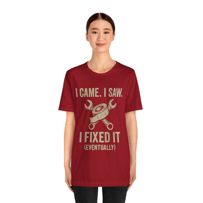 DIY Fix-It Humor Tee – “I Came I Saw I Fixed It (Eventually)” Shirt
