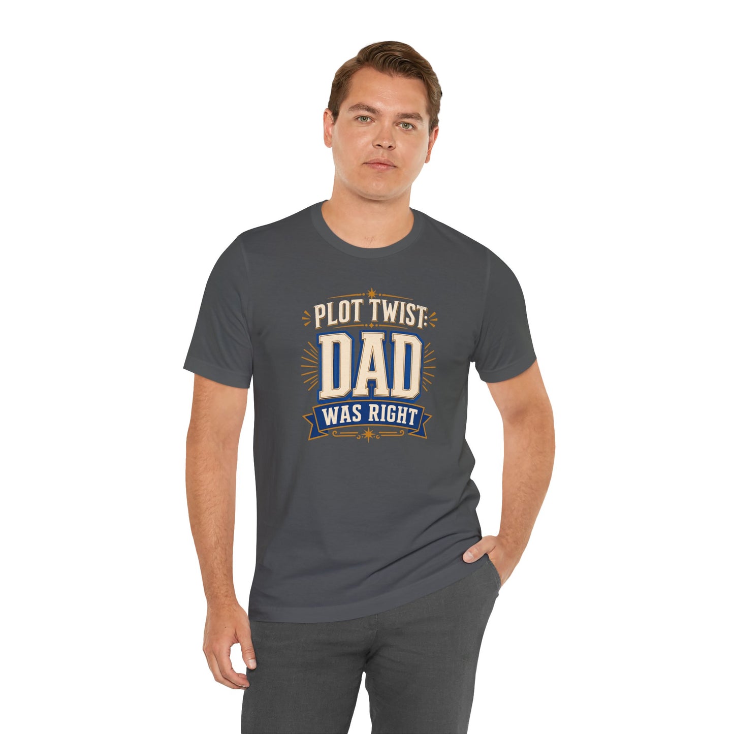 Plot Twist Dad Was Right T-Shirt – Funny Father’s Day Tee