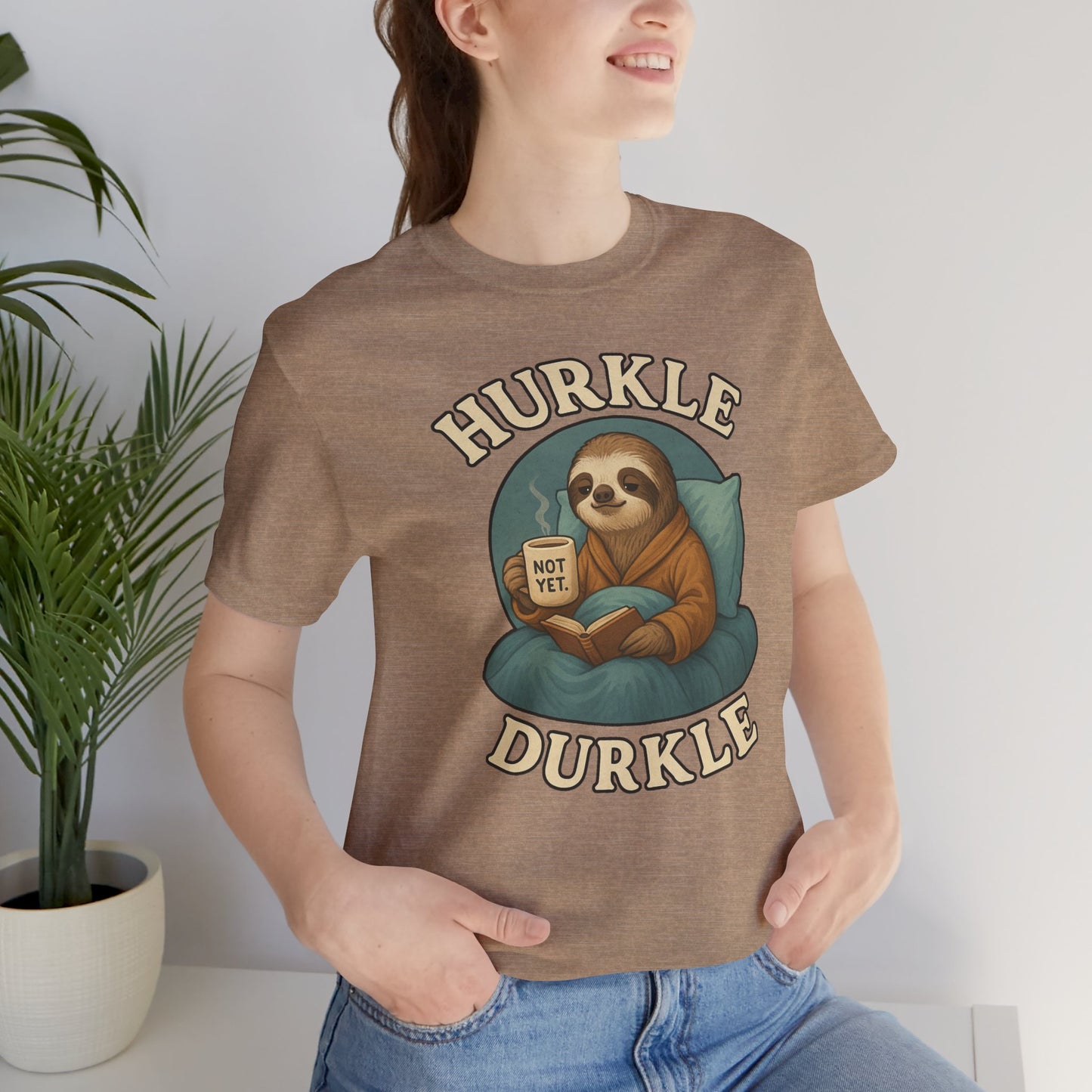 Hurkle Durkle Sloth T-Shirt – Cozy Sloth Shirt for Lazy Days