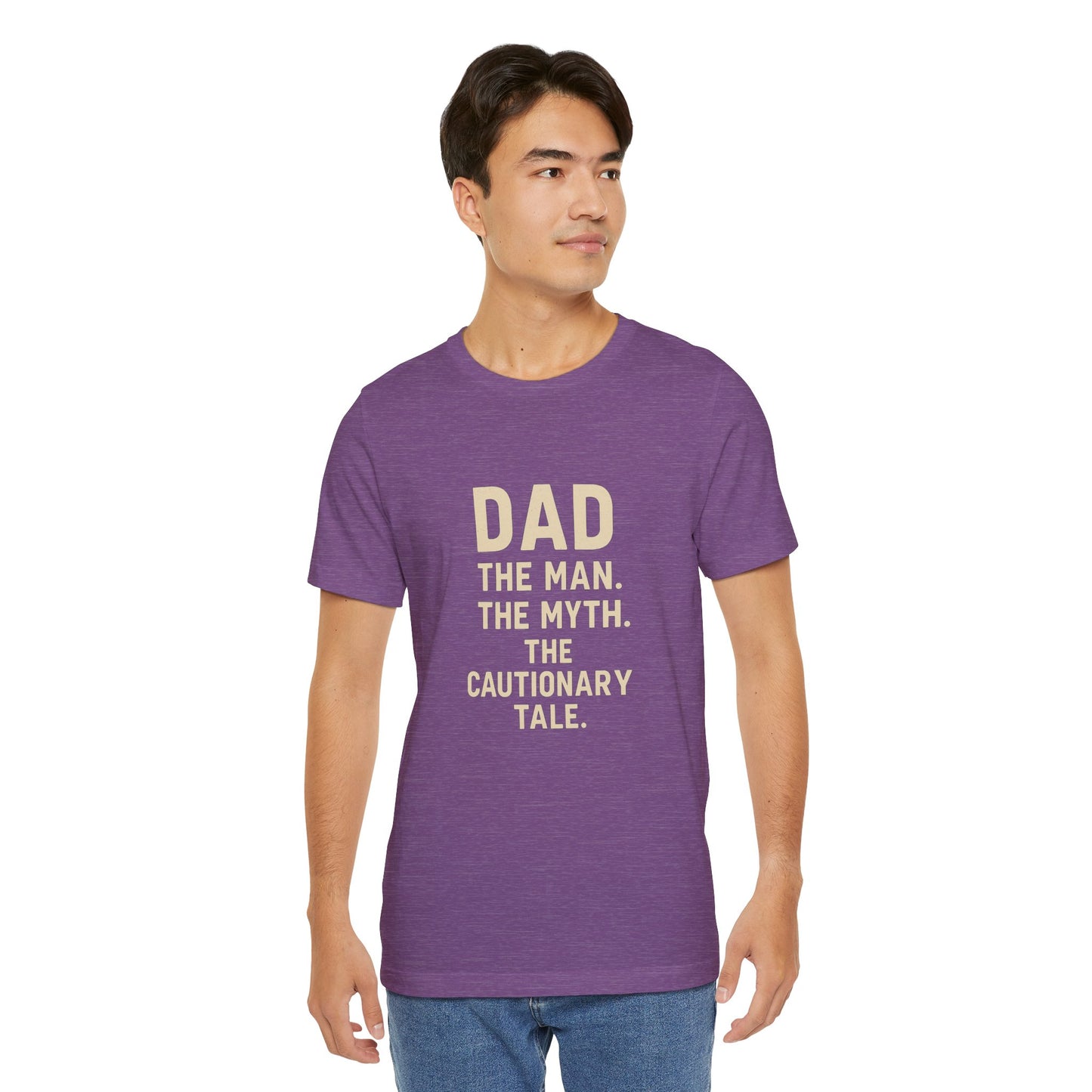 Dad T-shirt – The Man, The Myth, The Cautionary Tale Tee