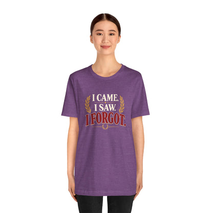 I Came, I Saw, I Forgot T-Shirt – Funny ADHD-Inspired Tee