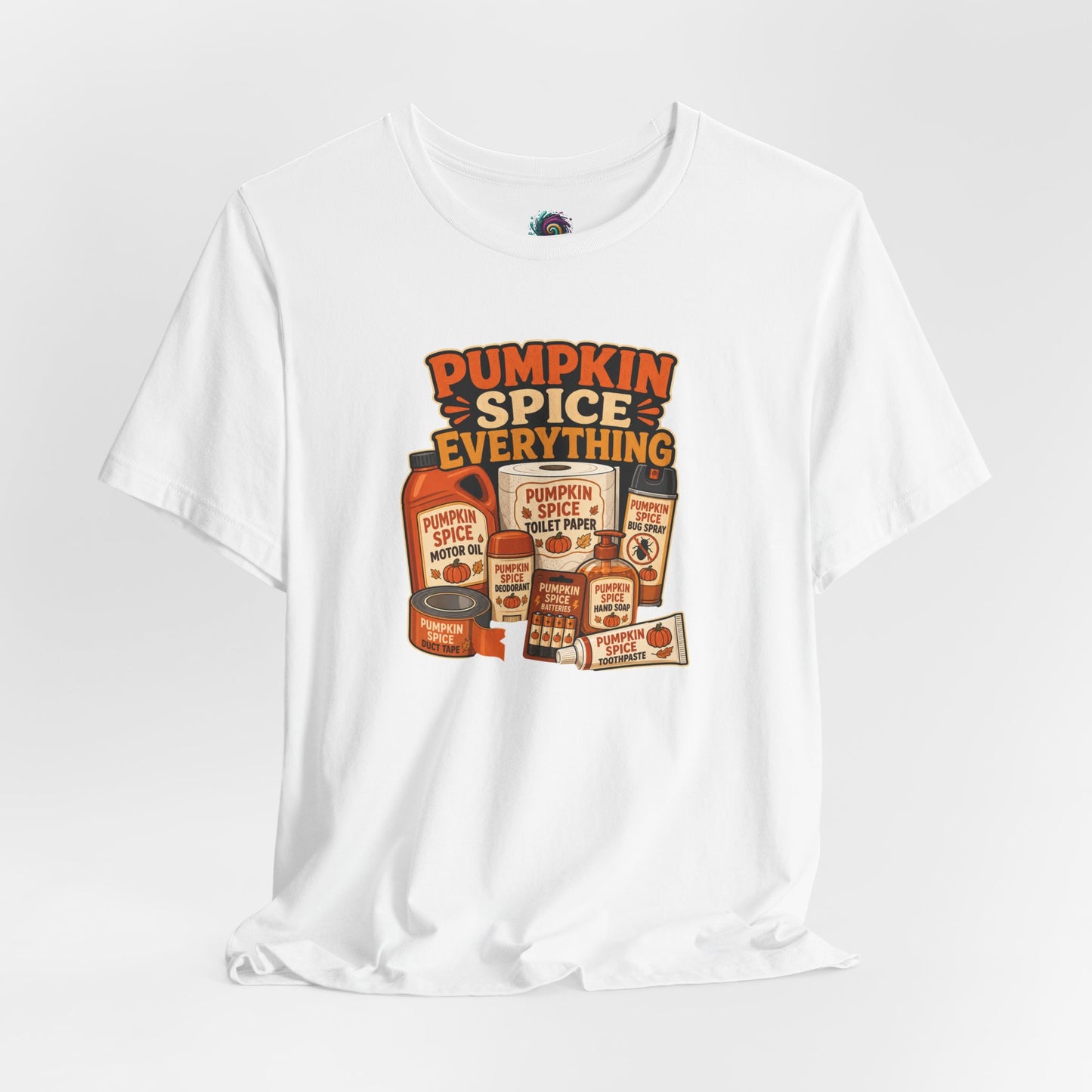 Pumpkin Spice Everything T-Shirt – Funny Fall Trend Parody Tee