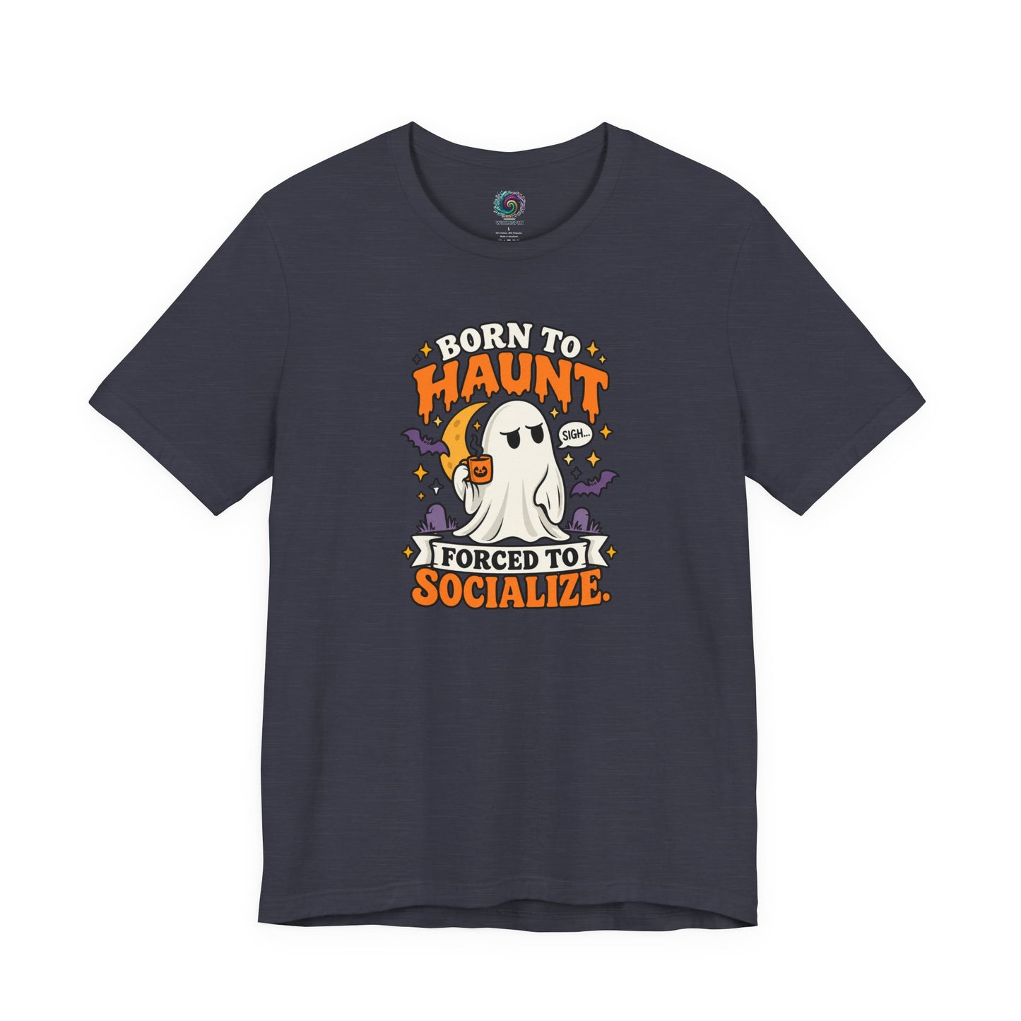 Born to Haunt Forced to Socialize T-Shirt – Funny Halloween Ghost Tee