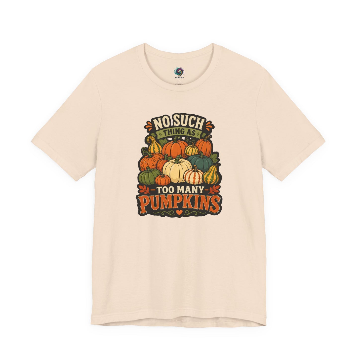 No Such Thing as Too Many Pumpkins T-Shirt – Funny Fall Pumpkin Tee