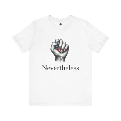 Nevertheless Feminist T-Shirt – Resist Fist Graphic Protest Tee