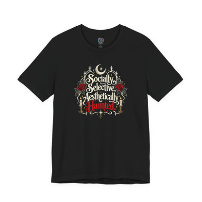 Socially Selective Aesthetically Haunted T-shirt - Gothic Humor Tee