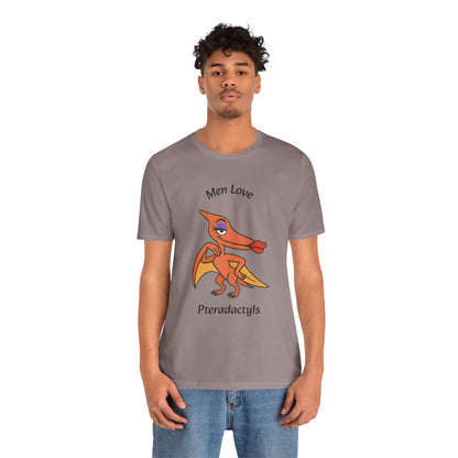 Men Love Pterodactyls Tee – Funny Dinosaur Graphic Shirt - WhimSpin - https://whimspin.com