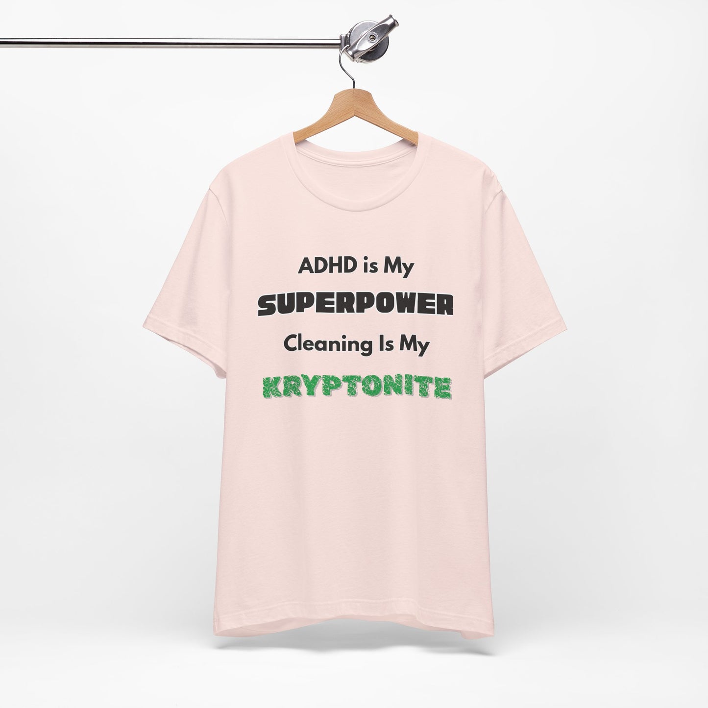ADHD Cleaning Kryptonite T-Shirt – Funny Shirt for Neurodivergent Humor