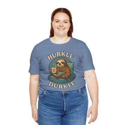 Hurkle Durkle Sloth T-Shirt – Cozy Sloth Shirt for Lazy Days