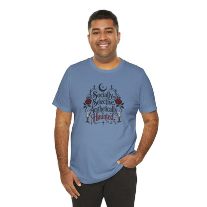 Socially Selective Aesthetically Haunted T-shirt - Gothic Humor Tee