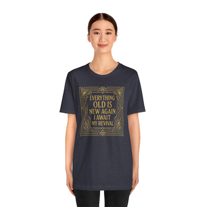 Everything Old Is New Again T-Shirt – Art Nouveau Funny Quote Shirt